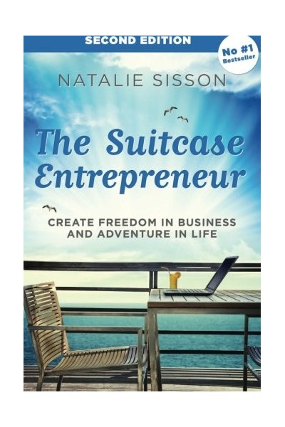 The Suitcase Entrepreneur: Create Freedom in Business and Adventure in Life